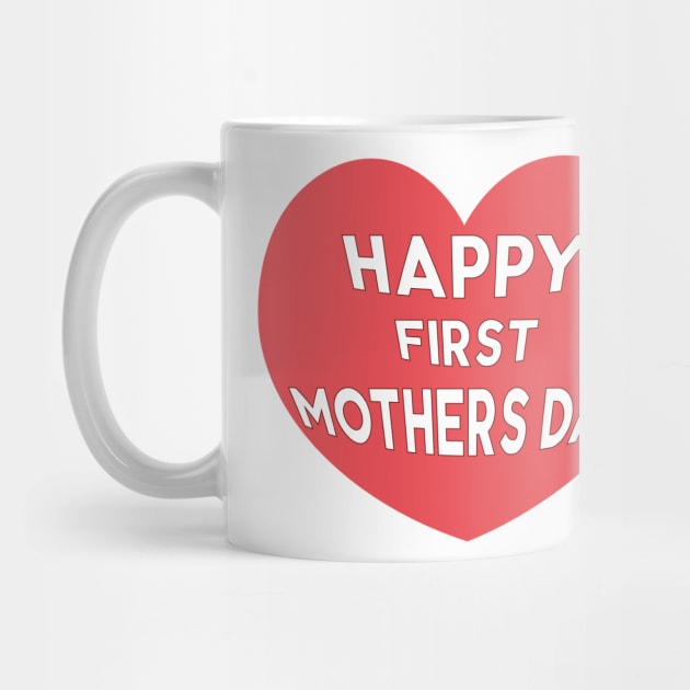 Happy First Mothers Day by mag-graphic